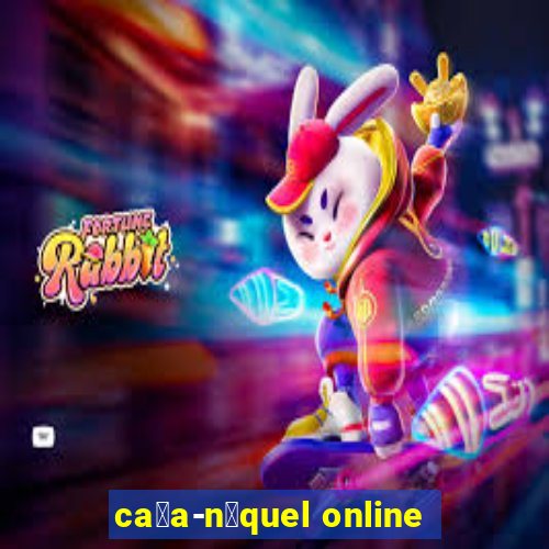 ca莽a-n铆quel online