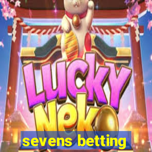 sevens betting