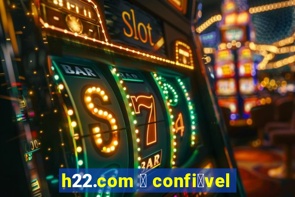 h22.com 茅 confi谩vel