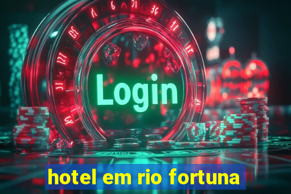 hotel em rio fortuna