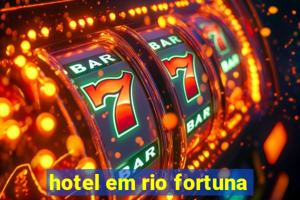 hotel em rio fortuna