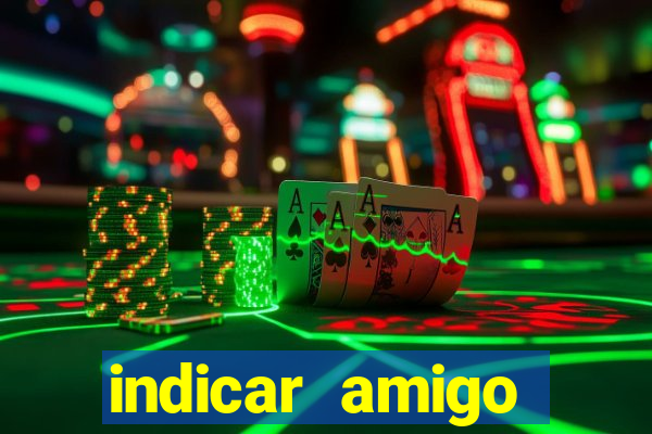 indicar amigo estrela bet