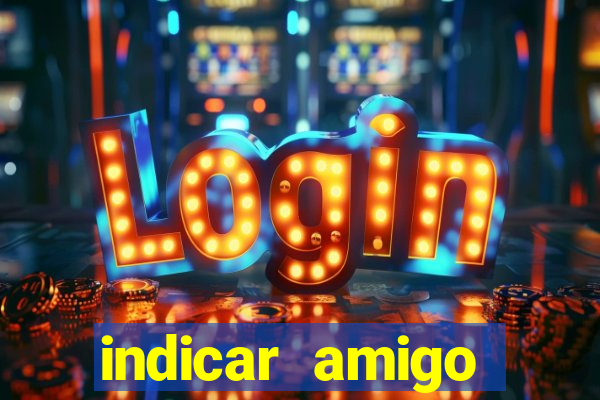 indicar amigo estrela bet