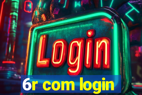 6r com login