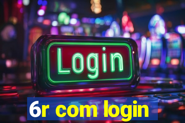 6r com login