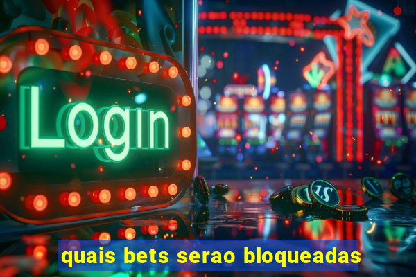 quais bets serao bloqueadas