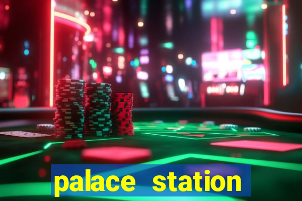 palace station hotel & casino las vegas