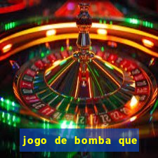 jogo de bomba que ganha dinheiro