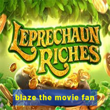 blaze the movie fan