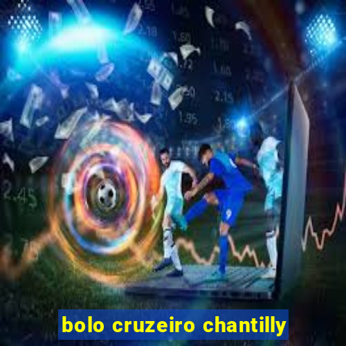 bolo cruzeiro chantilly