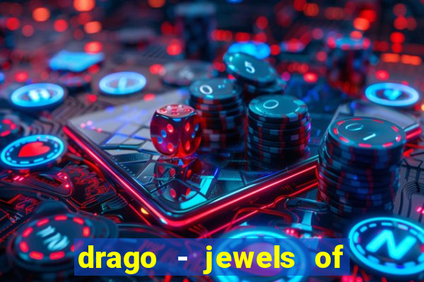 drago - jewels of fortune slot