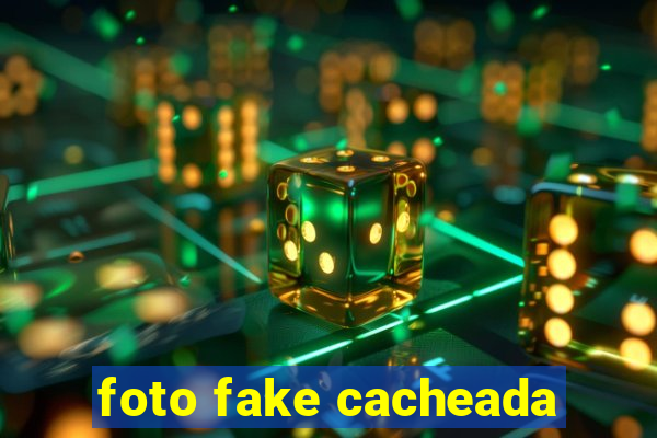 foto fake cacheada