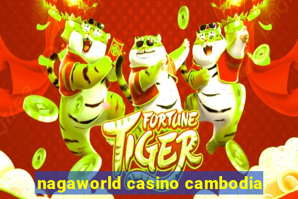 nagaworld casino cambodia