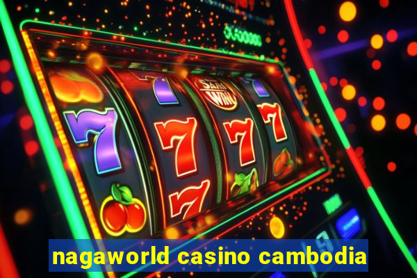 nagaworld casino cambodia