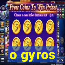 o gyros