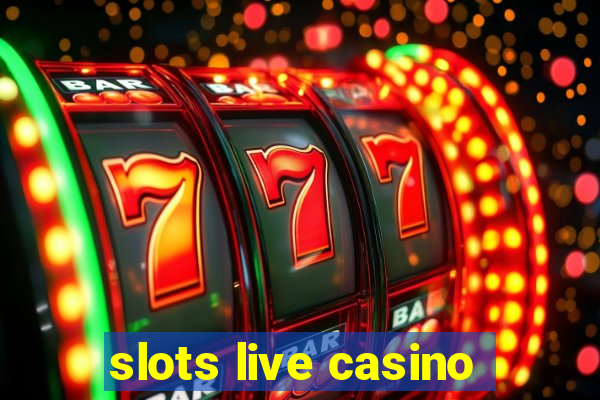 slots live casino