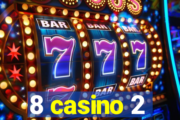 8 casino 2