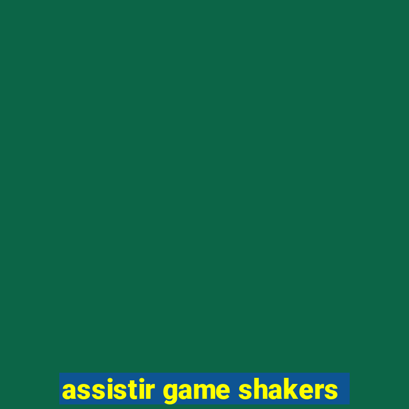 assistir game shakers