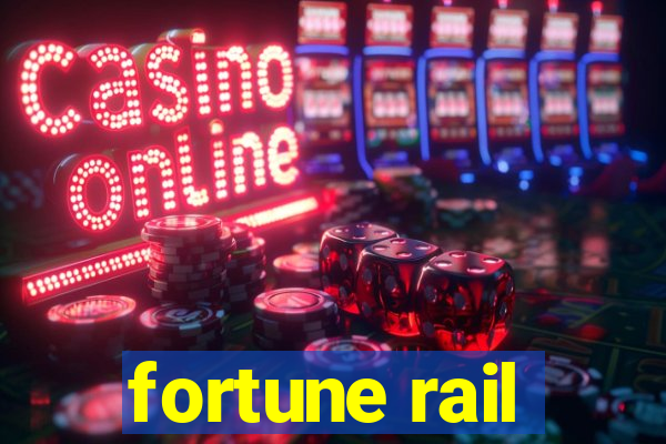 fortune rail