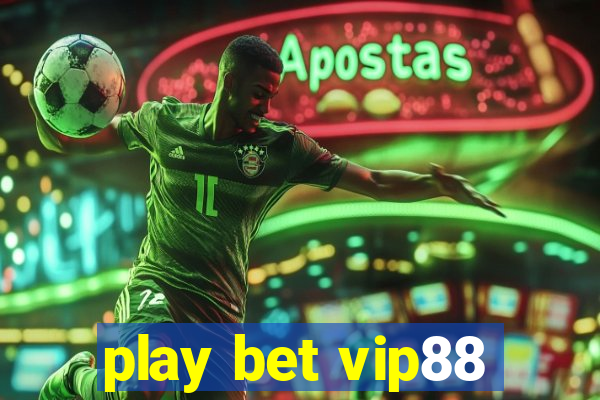 play bet vip88