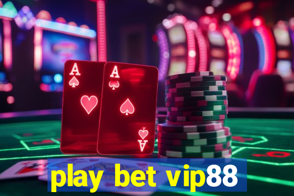 play bet vip88