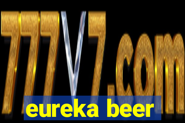 eureka beer