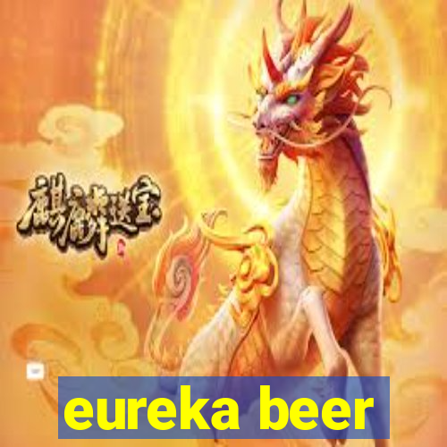 eureka beer