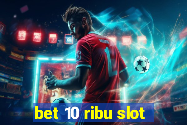 bet 10 ribu slot