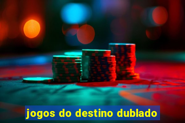 jogos do destino dublado