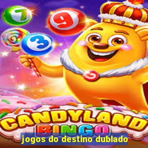 jogos do destino dublado