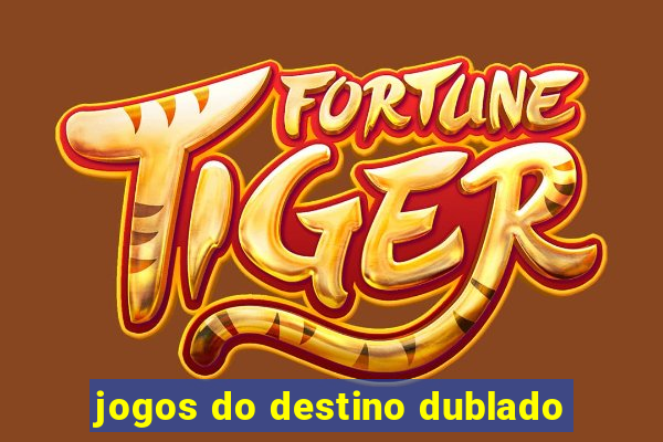 jogos do destino dublado