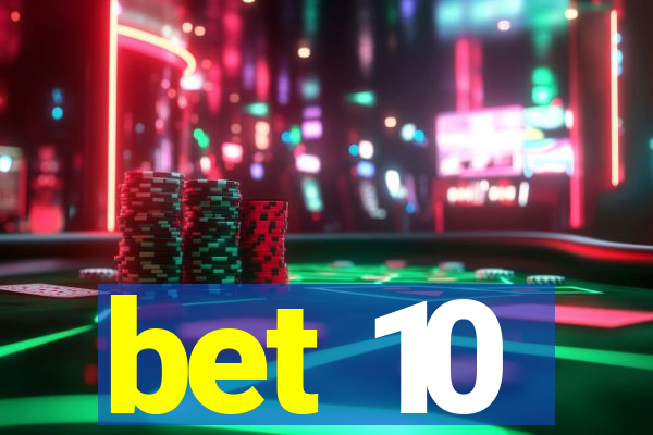 bet 10