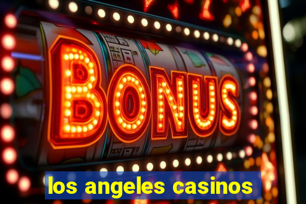 los angeles casinos