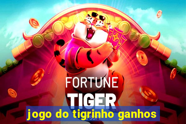 jogo do tigrinho ganhos