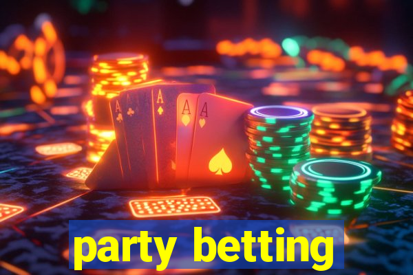 party betting