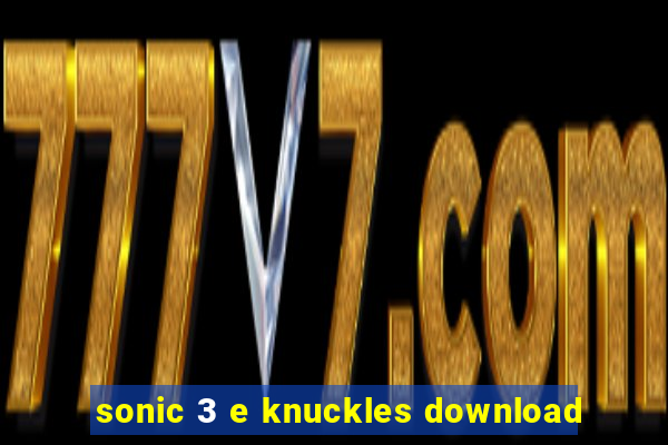 sonic 3 e knuckles download