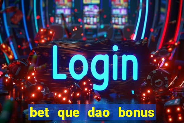 bet que dao bonus no cadastro