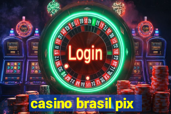 casino brasil pix