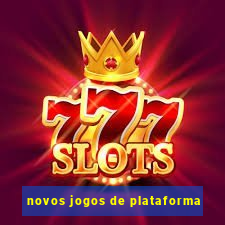 novos jogos de plataforma