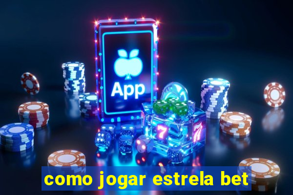 como jogar estrela bet