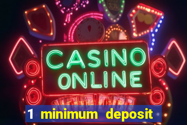 1 minimum deposit mobile casino