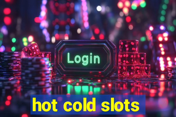 hot cold slots