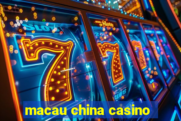 macau china casino