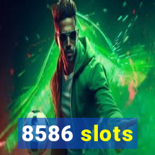 8586 slots