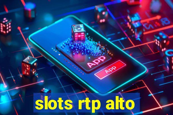 slots rtp alto