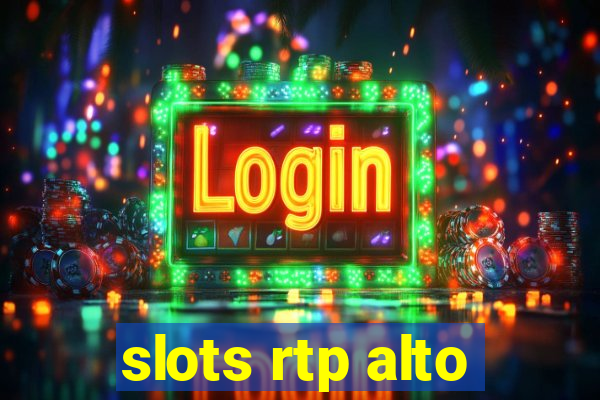 slots rtp alto