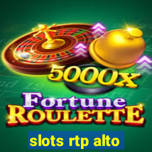 slots rtp alto