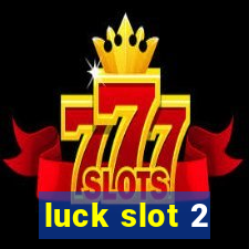 luck slot 2