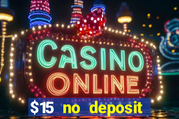 $15 no deposit bonus casino max