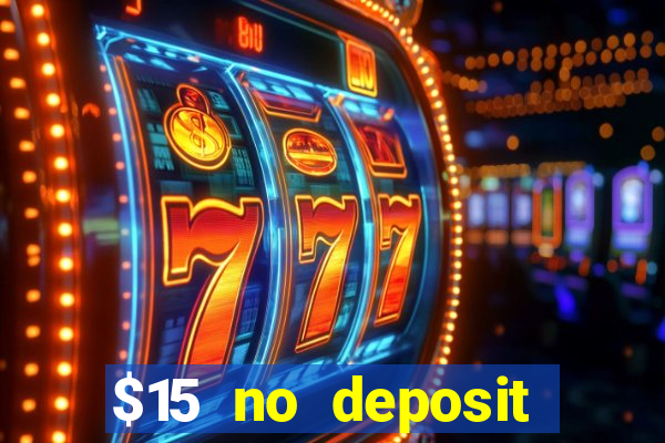 $15 no deposit bonus casino max